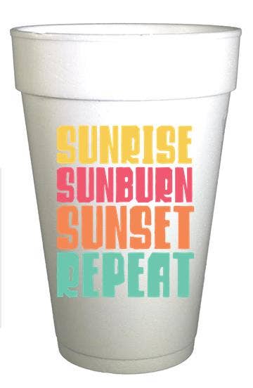 Sunrise Sunburn Sunset Repeat Styrofoam  Cups
