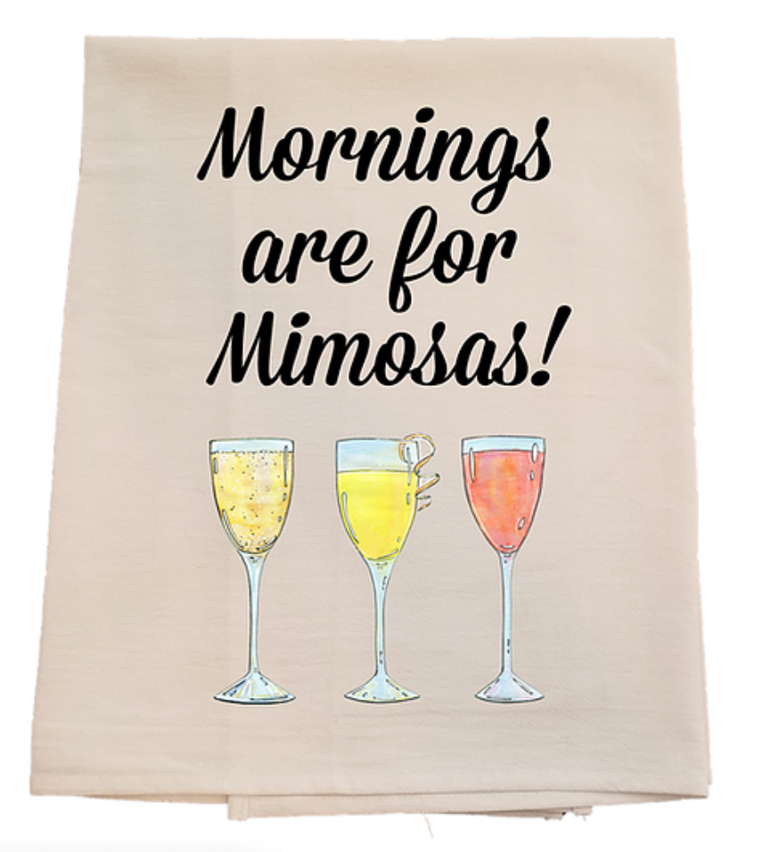 Mornings are for Mimosas Tea Towel